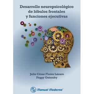Desarrollo neuropsicológico de lóbulos frontales y funciones ejecutivas